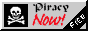 A button with text reading Piracy Now!